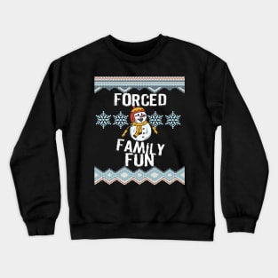 Forced Family Fun Funny Sarcastic Christmas Design Crewneck Sweatshirt